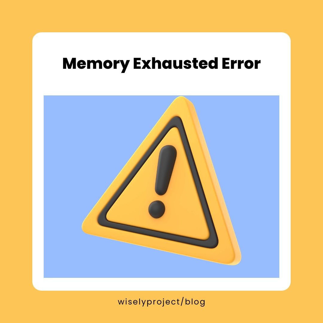 Memory Exhausted Error
